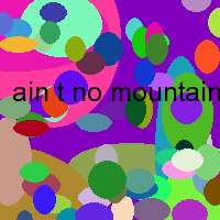 ain t no mountain high